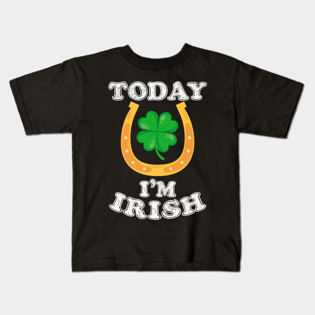 Today I'm Irish St. Patrick's Day Kids T-Shirt by NatalitaJK